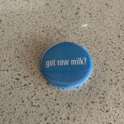 Got Raw Milk Pinback Button 