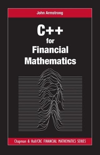 C++ for Financial Mathematics by John Armstrong - 9781498750059