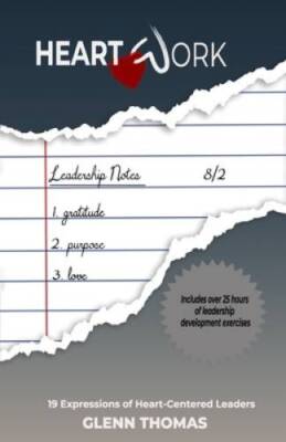 Heart Work: 19 Expressions of Heart-Centered Leaders - Paperback - VERY GOOD
