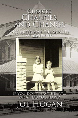 Choices, Chances, and Change -  NEW Joe Hogan 2011