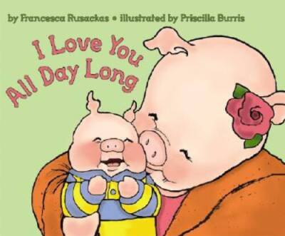 I Love You All Day Long - Hardcover By Rusackas, Francesca - VERY GOOD