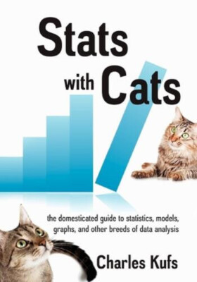 Charles Kufs:  Stats with Cats - The Domesticated Guide to Statistics .....
