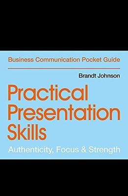 Practical Presentation Skills: Auth..., Johnson, Brandt