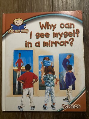 2002 Ask Me Why Why Can I See Myself In A Mirror? Storybook Picture Book