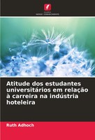 Atitude Dos Estudantes UniversitáRios Em RelaçãO à Carreira Na IndúStria...