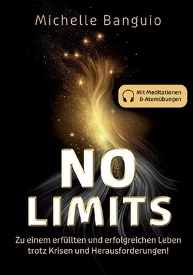 No Limits: Zu einem erf?llten und erfolgreichen Leben trotz Krisen und Herausfor