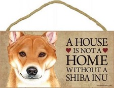 A House is not a Home without a SHIBA INU Dog Sign 5"x10" Wood Plaque S79