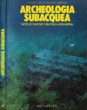 Archeologia subacquea. Note di viaggio nell'Italia sommersa. Claudio Mocchegiani