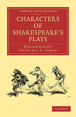 Characters of Shakespeare's Plays Hazlitt Lobban Paperback 9781108005296
