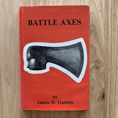 Gamble, James D. Battle Axes.  1981. Illustrated.  reference work Signed