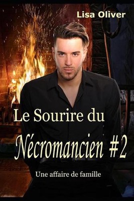 Le Sourire du Ncromancien: Une affaire de famille by Lisa Oliver (French) Paperb