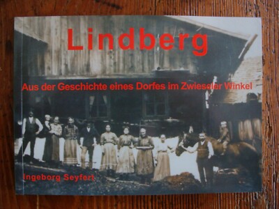 LINDBERG ~ GESCHICHTE EINES DORFES IM ZWIESELER WINKEL ~ INGEBORG SEYFERT ~ NEU