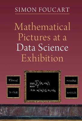 Mathematical Pictures at a Data Science Exhibition - 9781316518885