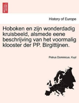 Petrus Dominicu Hoboken En Zijn Wonderdadig Kruisbeeld, Alsmede Ee (Taschenbuch)