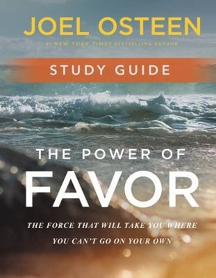 The Power of Favor Study Guide : The Force That Will Take You Whe
