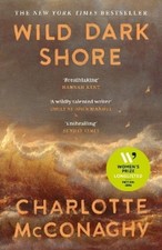 Charlotte McConaghy Wild Dark Shore (Paperback)