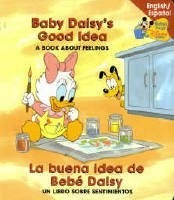 Baby Daisy's Good Idea La buena idea de Bebe daisy (Baby's First Disney Book...