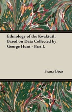 Ethnology of the Kwakiutl, Based on Data Coll...
