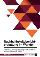 Nachhaltigkeitsberichterstattung Im Wandel. Ein Blick Auf Vergangenheit, Gegenwa