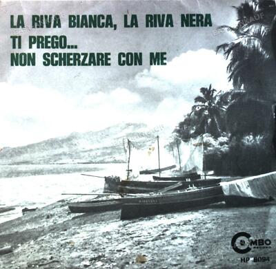 I Combos - La Riva Bianca, La Riva Nera / Ti Prego ... Non Scherzare.. 7in .