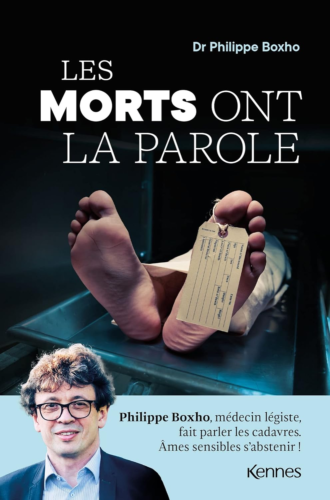Les Morts Ont La Parole: Philippe Boxho, Médecin Légiste, Fait Parler Les Cadavr - Photo 1/7