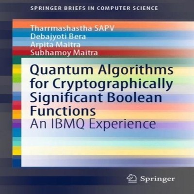 Quantum Algorithms for Cryptographically Significant Boolean Func