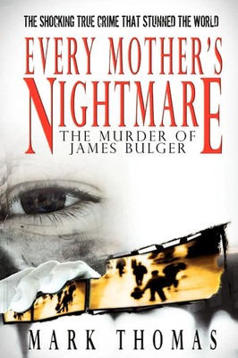 Mark Thomas | Every Mother's Nightmare - The Murder of James Bulger | Buch