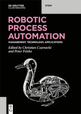 Robotic Process Automation: Management, Technology, Applications by Christian Cz