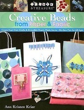 Creative Beads from Paper and Fabric: Create Your Own Crafts and Embellish Read