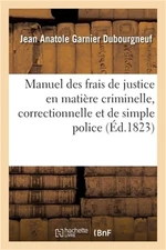 Manuel Des Frais de Justice En Mati�re Criminelle, Correctionnelle Et de Simple