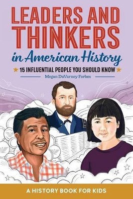 Leaders and Thinkers in American History: An American History Book for Kids by M
