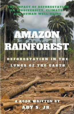 Ary S Amazon Rainforest Deforestation in the Lungs of  (Taschenbuch) (US IMPORT)