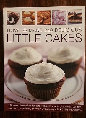 How To Make 240 Delicious Little Cakes By Catherine Atkinson