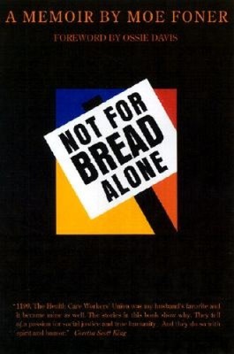 Not for Bread Alone: A Memoir by Foner, Moe