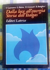 DALLA LUCE ALL'ENERGIA, STORIA DELL' ITALGAS - 1987, Editori Laterza