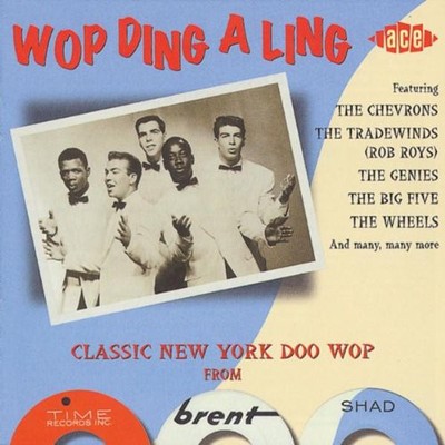 Various - Wop Ding A Ling - Classic New York Doo Wop From Time, Brent & Shad (CD