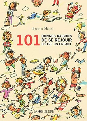 101 BONNES RAISONS DE SE REJOUIR D'ETRE UN ENFANT by FERRARRI, Anton Gionata The