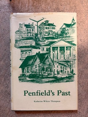 Penfield's Past, 1810-1960 by Katherine Wilcox Thompson (hc1976 NY )