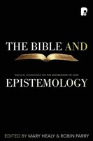 The Bible And Epistemology Biblical Soundings On The Knowledge Of God Buch 2007