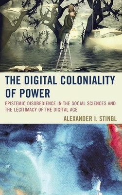 The Digital Coloniality of Power: Epistemic Disobedience in the Social Sciences
