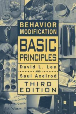 Behavior Modification: Basic Principles by Lee, David L.
