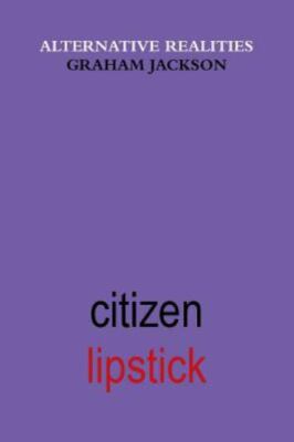 NEW BOOK Citizen Lipstick by Jackson, Graham (2018)