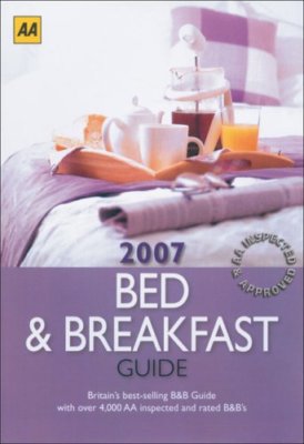 AA Bed & Breakfast Guide 2007: Britain's Best-Selling B&B Guide 