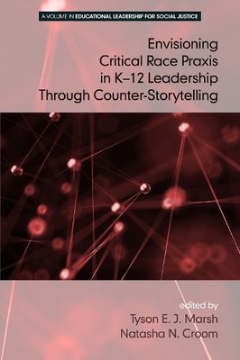 Envisioning a Critical Race Praxis in K-12 Education Through ... - 9781681234090