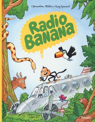 RADIO BANANA [Hardcover] Mélois, Clémentine; Spiessert, Rudy and Babled, Tanguy
