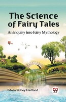 Edwin Sidney Hartland | The Science Of Fairy Tales An Inquiry Into Fairy...