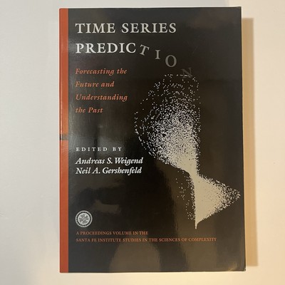 Time Series Prediction : Forecasting the Future and Understanding the Past : ...
