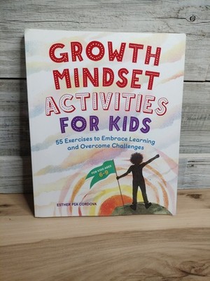 Growth Mindset Activities for Kids: 55 Exercises to Embrace Learning 