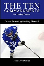 The Ten Commandments for Hockey Par..., West Versich, M