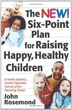 The New Six-Point Plan for Raising Happy, Healthy Children (Volume 13) (John...